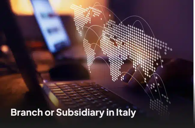Benefits Of Establishing A Branch Or Subsidiary In Italy