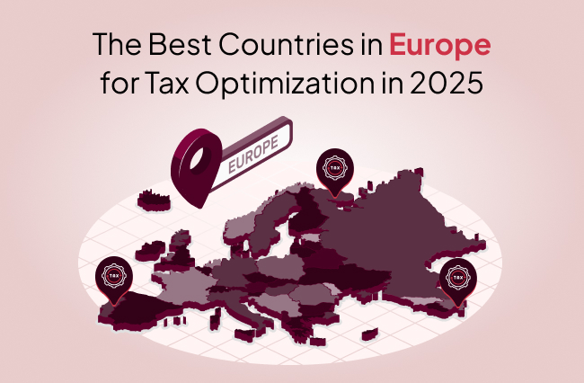 The Best Countries in Europe for Tax Optimization in 2025