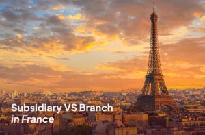 Subsidiary vs Branch in France