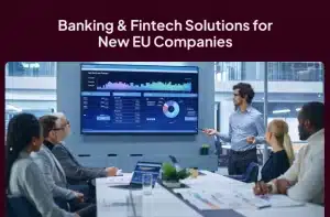 Banking & Fintech Solutions for New EU Companies