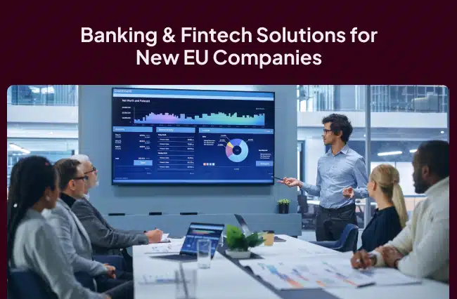 Banking & Fintech Solutions for New EU Companies